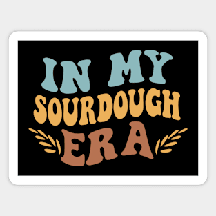 In My Sourdough Era: Celebrating National Sourdough Bread Day Magnet